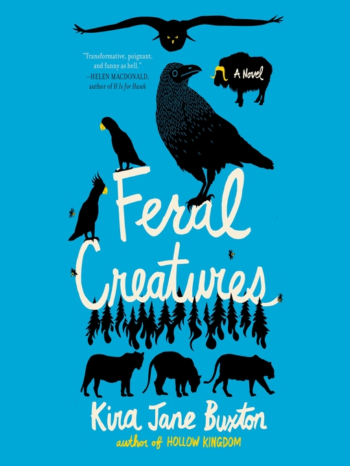 Title details for Feral Creatures by Kira Jane Buxton - Wait list